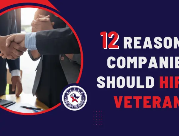 12 Reasons American Companies Should Hire Veterans